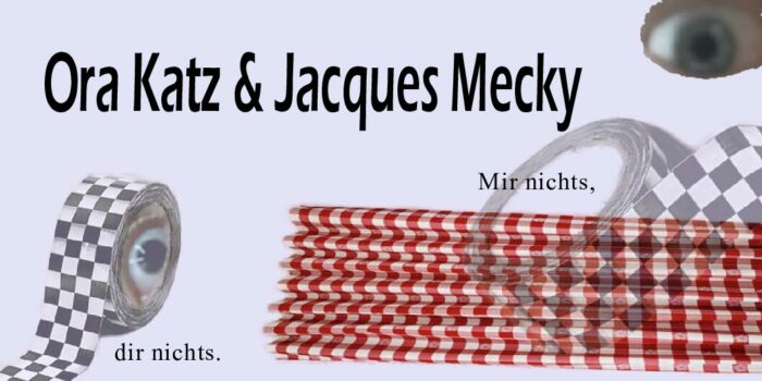 Ora Katz & Jacques Mecky | Mir nichts, dir nichts.